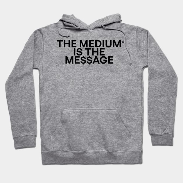 The medium is the me$$age Hoodie by Very Simple Graph